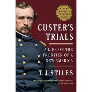 USED-Custer's Trials: A Life on the Frontier of a New America by Stiles, T. J. (Paperback)