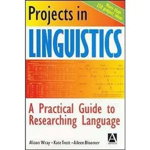 USED-Projects in Linguistics: A Practical Guide to Researching Language by Alison Wray (Paperback)