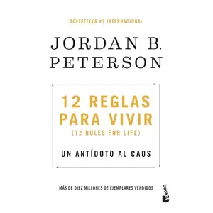 12 reglas para vivir: Un antídoto al caos / 12 Rules for Life: An Antidote to Chaos (Spanish Edition)