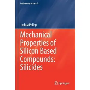 USED-Mechanical Properties of Silicon Based Compounds: Silicides by Pelleg, Joshua (Paperback)
