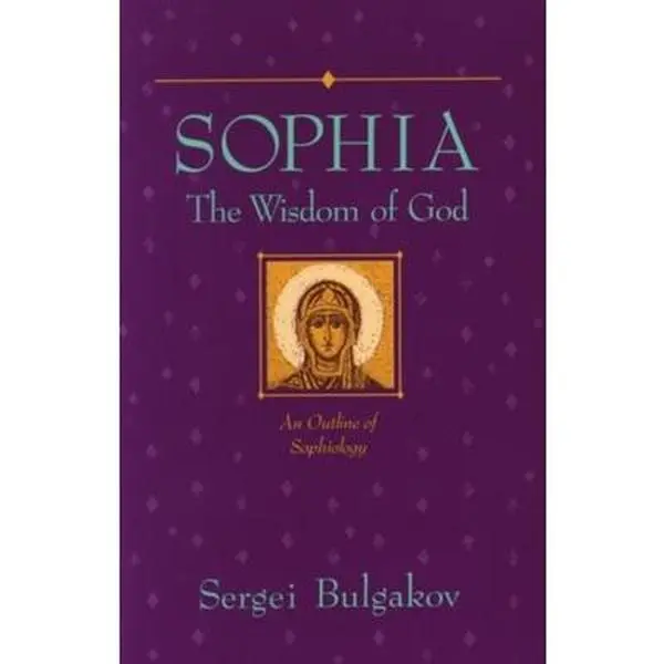 Sophia: The Wisdom of God - An Outline of Sophiology, Sergei Bulgakov, Paperback, Humanities & Social Sciences Religion & Philosophy Book on Goddess, Divinity, Redemption