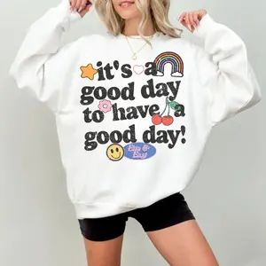 have a great day crew, good day sweatshirt, It's a good day to have a good day sweater