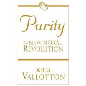 USED-Moral Revolution: The Naked Truth About Sexual Purity by Kris Vallotton (Paperback)