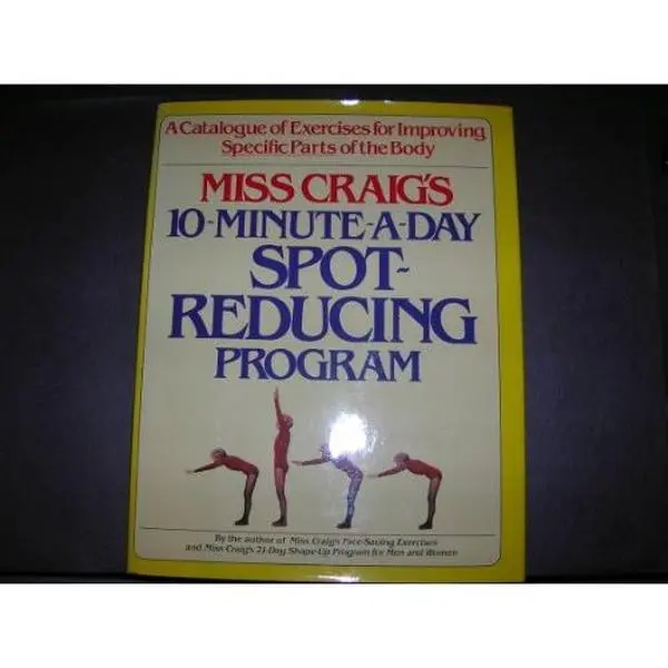 USED-Miss Craig's 10-minute-a-day spot-reducing program: A catalogue of exercises for improving specific parts of the body by Marjorie Craig (Hardcover)