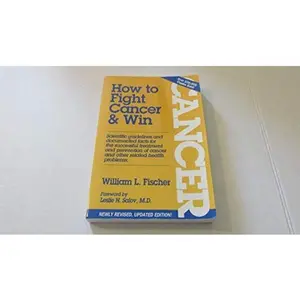 USED-How to Fight Cancer & Win by William L. Fischer (Paperback)