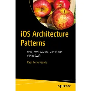 USED-IOS Architecture Patterns: MVC, Mvp, MVVM, Viper, and VIP in Swift by García, Raúl Ferrer (Paperback)