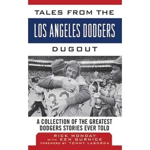 USED-Tales from the Los Angeles Dodgers Dugout: A Collection of the Greatest Dodgers Stories Ever Told by Monday, Rick (Hardcover)