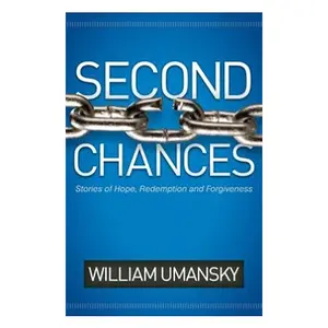 USED-Second Chances: Stories of Hope, Redemption, and Forgiveness by Umansky, William (Paperback)