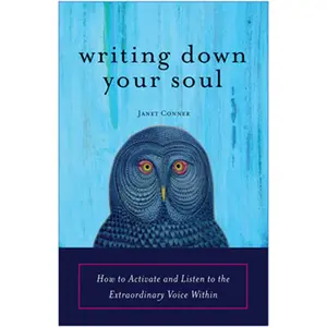 USED-Writing Down Your Soul: How to Activate and Listen to the Extraordinary Voice Within by Conner, Janet (Paperback)