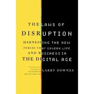 USED-The Laws of Disruption: Harnessing the New Forces That Govern Life and Business in the Digital Age by Larry Downes (Hardcover)
