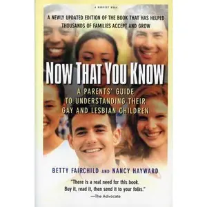 USED-Now That You Know: A Parents' Guide to Understanding Their Gay and Lesbian Children, Updated Edition by Fairchild, Betty (Paperback)