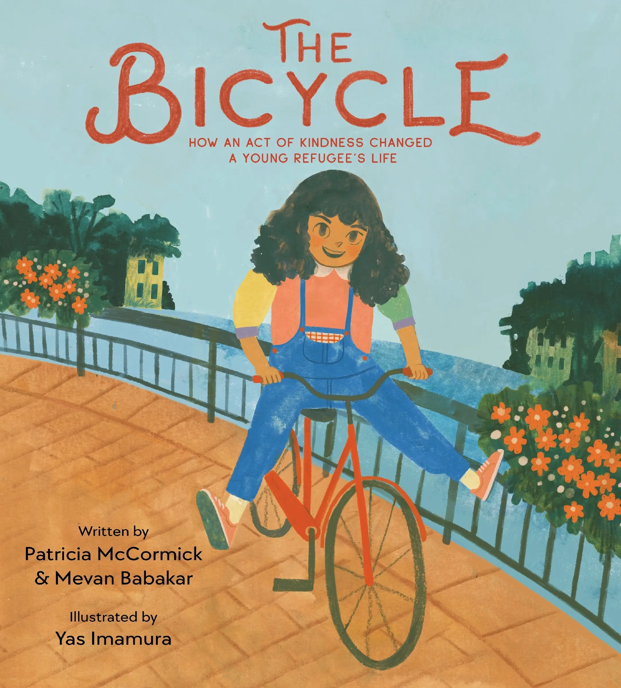 The Bicycle: How an Act of Kindness Changed a Young Refugee's Life by Patricia McCormick||Yas Imamura||Mevan Babakar [Hardback Book]