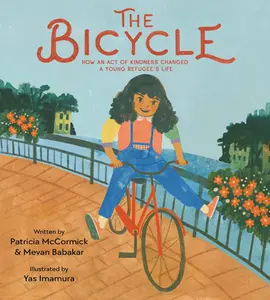 The Bicycle: How an Act of Kindness Changed a Young Refugee's Life by Patricia McCormick||Yas Imamura||Mevan Babakar [Hardback Book]