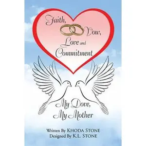 USED-Faith, Vow, Love and Commitment: My Dove, My Mother by Stone, Khoda (Hardcover)