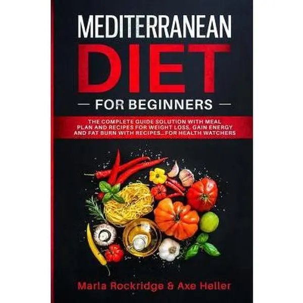 USED-Mediterranean Diet for Beginners: The Complete Guide Solution with Meal Plan and Recipes for Weight Loss, Gain Energy and Fat Burn with Recipes...for by Heller, Axe (Paperback)