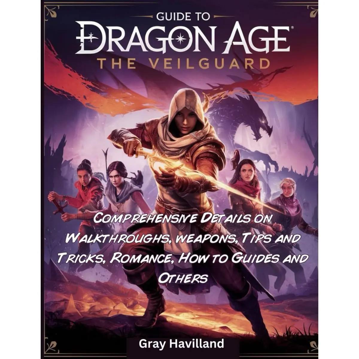 Guide to Dragon Age: The Veilguard: Comprehensive Details on Walkthroughs, weapons, Tips and Tricks, Romance, How to Guides and Others Paperback – November 6, 2024