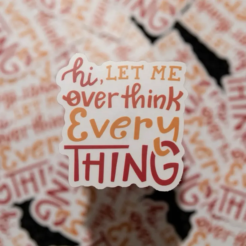 CLEAR Hi, Let Me Overthink Every Thing Vinyl Sticker 3”x 3” - Mental Health Sticker - Vinyl Clear Sticker