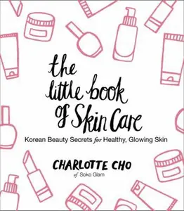 USED-The Little Book of Skin Care: Korean Beauty Secrets for Healthy, Glowing Skin by Cho, Charlotte (Hardcover)