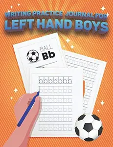 Writing Practice Journal For Left Hand Boys: An Alphabet Letter Tracing Notebook For Kids, Journal To Master Letters For Preschool