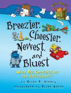 USED-Breezier, Cheesier, Newest, and Bluest: What Are Comparatives and Superlatives? by Cleary, Brian P. (Paperback)