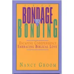 USED-From Bondage to Bonding: Escaping Codependency, Embracing Biblical Love (Book Club Edition) by Nancy Groom (Hardcover)