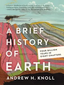 A Brief History of Earth: Four Billion Years in Eight Chapters by Andrew H. Knoll [Hardback Book] Journey through 4 billion years of Earth's history in this captivating and accessible exploration of life