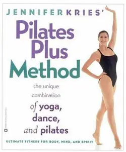 USED-Jennifer Kries' Pilates Plus Method: The Unique Combination of Yoga, Dance, and Pilates by Jennifer Kries (Paperback)