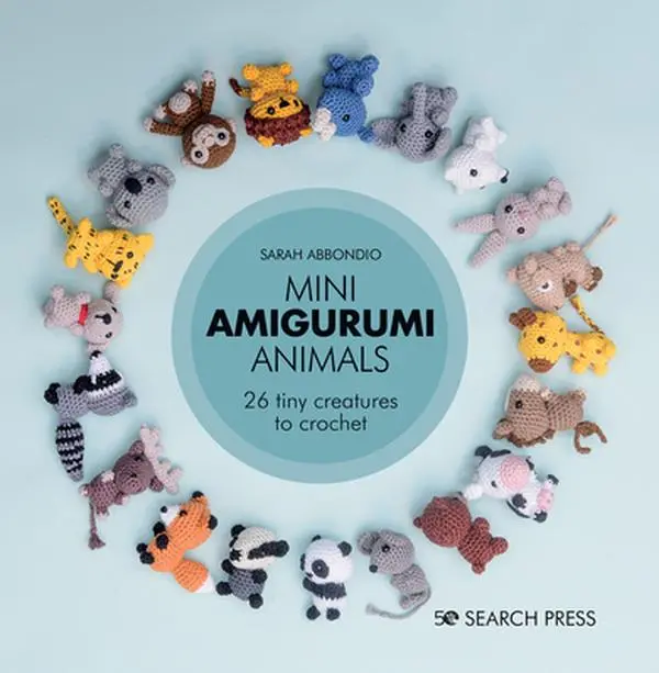 Mini Amigurumi Animals: 26 Tiny Creatures to Crochet -- Sarah Abbondio - Hardcover
