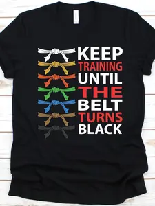 Keep Training Until The Belt Turns Black Shirt, Taekwondo Shirt, Martial Arts, Kickboxing, Karate Fighter, Karate Lover, Taekwondo Fighter Same style for men and women 2025 summer short-sleeved printed T-shirt pure cotton 220G, Martial Arts Training