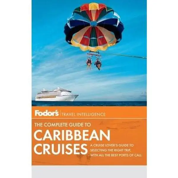USED-Fodor's The Complete Guide to Caribbean Cruises (Travel Guide) by Fodor's (Paperback)