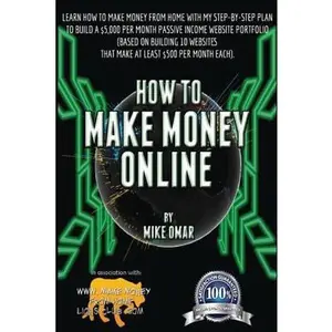USED-How to Make Money Online: Learn how to make money from home with my step-by-step plan to build a $5000 per month passive income website portfoli by Omar, Mike (Paperback)