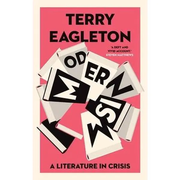 Modernism: A Literature in Crisis -- Terry Eagleton, Hardcover