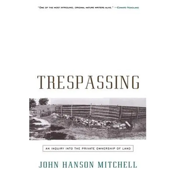 USED-Trespassing: An Inquiry Into the Private Ownership of Land by Mitchell, John Hanson (Paperback)