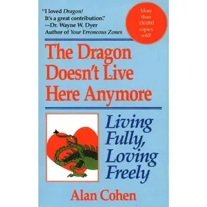 USED-Dragon Doesn't Live Here Anymore: Living Fully, Loving Freely by Cohen, Alan (Paperback)