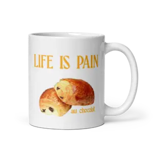 Life is Pain (au chocolat) Mug