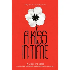 A Kiss in Time by Alex Flinn [Paperback Book]