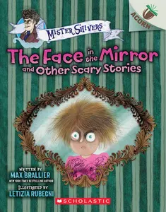 The Face in the Mirror and Other Scary Stories: An Acorn Book (Mister Shivers #5) -- Max Brallier - Paperback