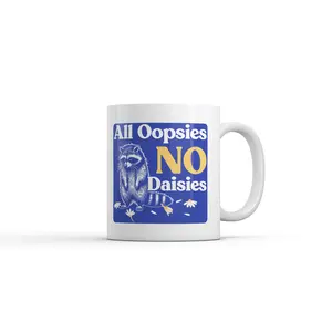 All Oopsies No Daisies Mug Funny Sarcastic Graphic Novelty Coffee Cup - 11oz Funny Coffee Mugs Ceramic Printed Drinkware Cup