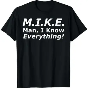 Funny Mike T-Shirt - 'Knows Everything' Humor Gift for Men - Birthday & Father's Day