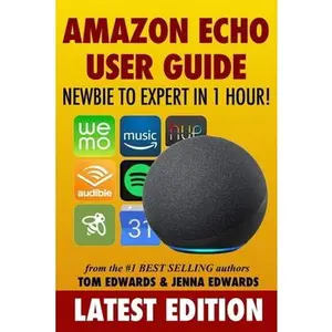 USED Book - Amazon Echo User Guide: Newbie to Expert in 1 Hour! by Edwards, Jenna (Paperback) - english