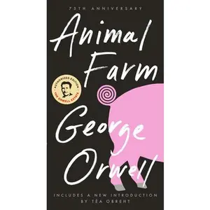 Animal Farm: 75th Anniversary Edition -- George Orwell, Paperback