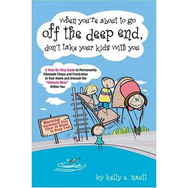 USED Book - When You're About to Go Off the Deep End, Don't Take Your Kids With You by Kelly Nault (Paperback) - english