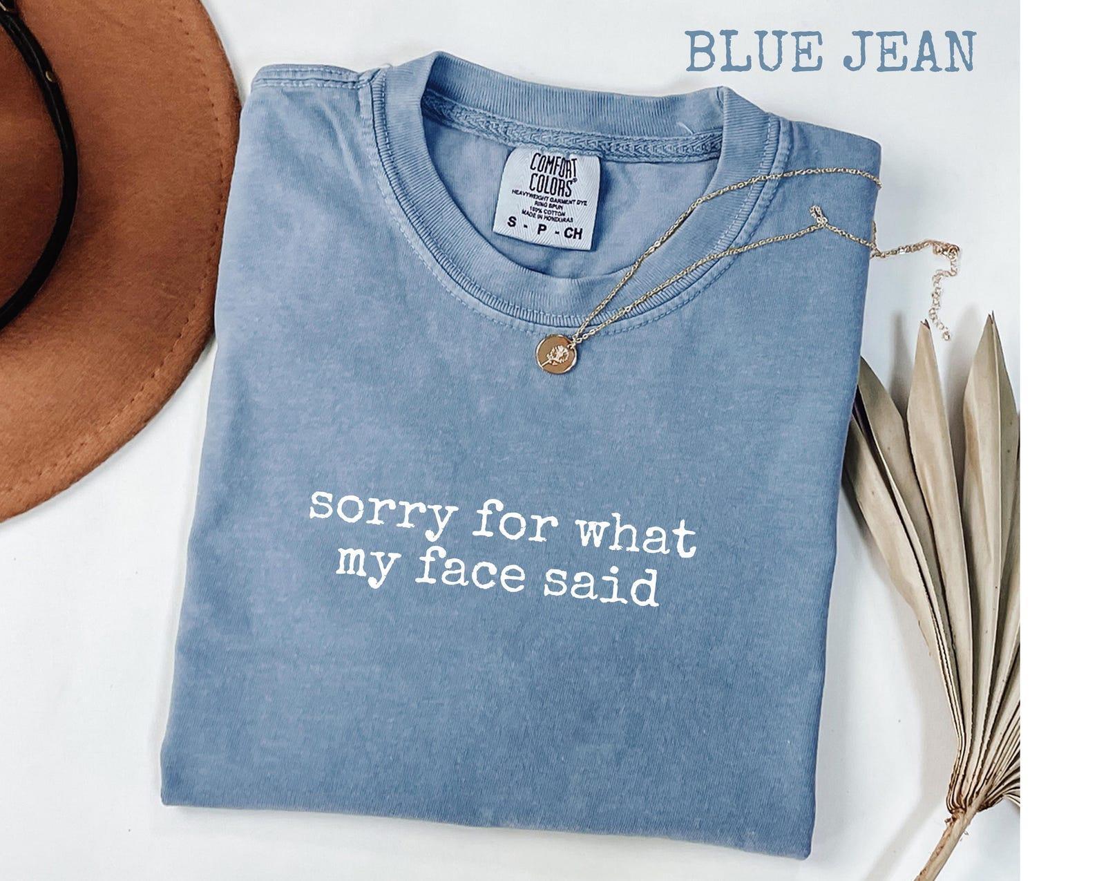 Comfort Colors Sorry for What My Face Said T-Shirt, Funny Sarcastic Tee, Resting Face Humor Shirt, Gift for Her