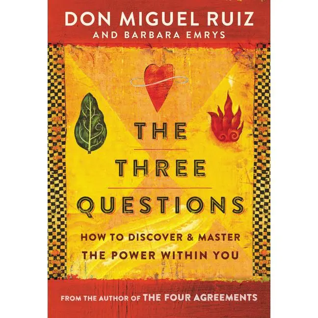 The Three Questions: How to Discover and Master the Power Within You by Don Miguel Ruiz||Barbara Emrys [Paperback Book]