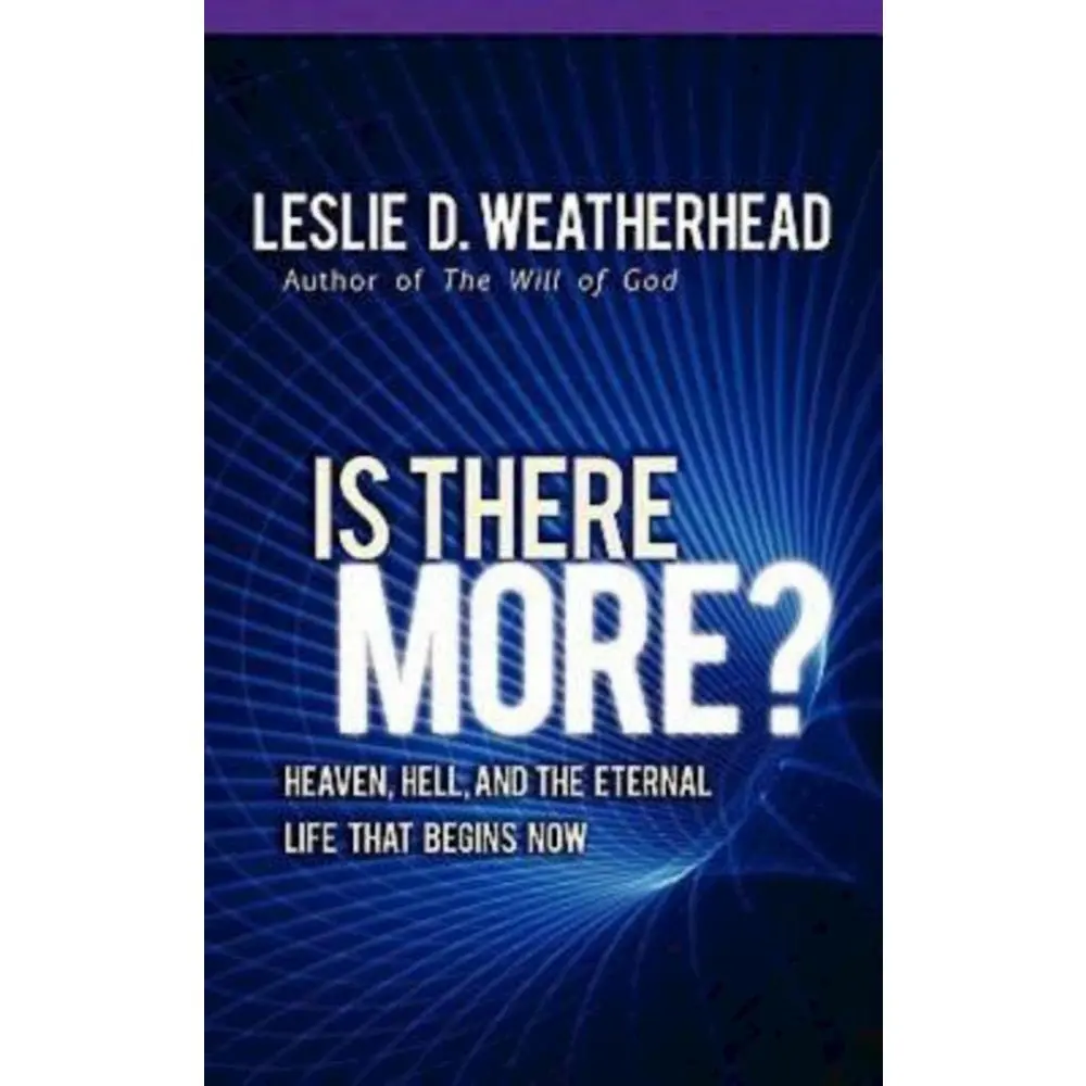 USED-Is There More?: Heaven, Hell, and the Eternal Life That Begins Now by Weatherhead, Leslie D. (Paperback)