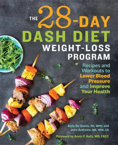 USED-The 28 Day Dash Diet Weight Loss Program: Recipes and Workouts to Lower Blood Pressure and Improve Your Health by de Santis, Andy (Paperback)