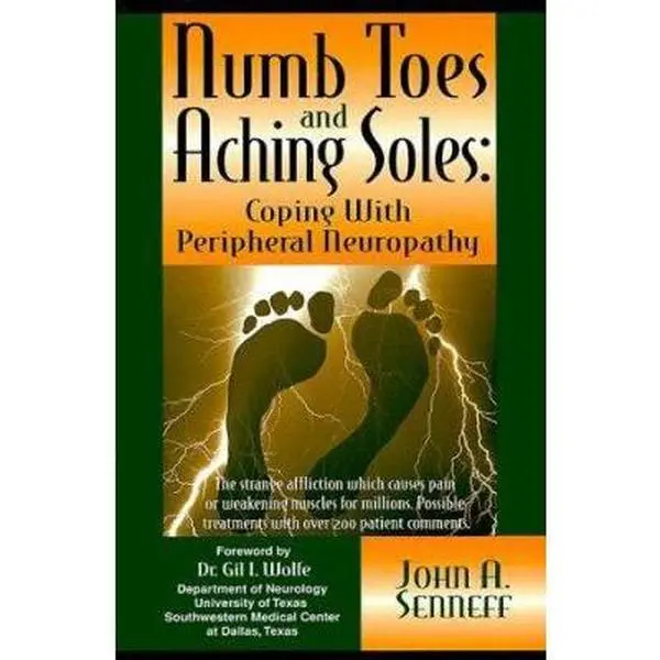 USED-Numb Toes and Aching Soles: Coping With Peripheral Neuropathy (Numb Toes Series, V. 1) by John A. Senneff (Paperback)