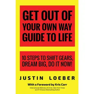 USED-Get Out of Your Own Way Guide to Life: 10 Steps to Shift Gears, Dream Big, Do It Now! by Loeber, Justin (Paperback)