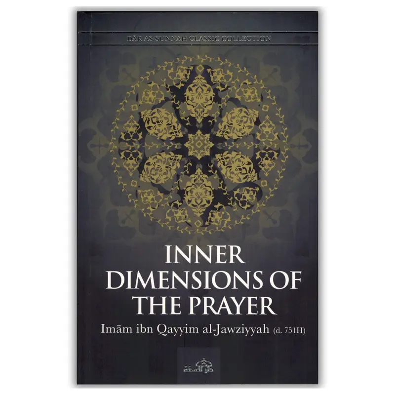 "The Inner Dimensions of the Prayer by Imam Ibn Qayyim al-Jawziyyah - 96 Pages English Paperback Islamic Book, Islamic Jurisprudence Guide for Closeness, Soul-Cleaning Focus (5.8x8.3 Inches, Dar As Sunnah Publication)"