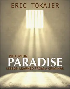 USED-With Me In Paradise: Lesson Learned from a Criminal by Tokajer, Eric D. (Paperback)